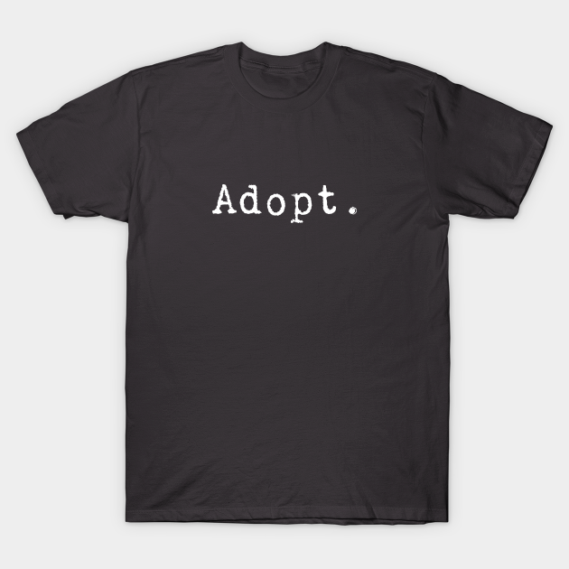 Discover Adopt - Adopt - T-Shirt