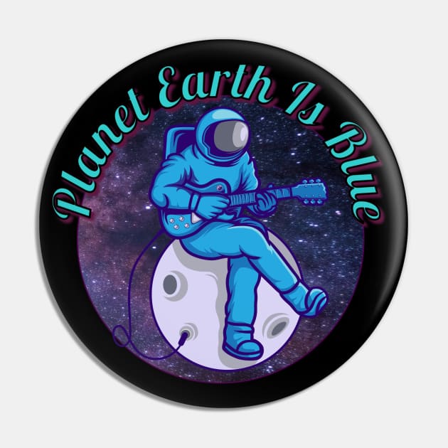 Astronaut Playing Guitar – Planet Earth Is Blue Pin by RockReflections