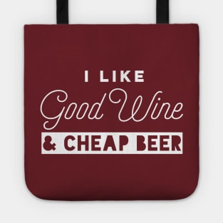 I Like Good Wine and Cheap Beer Tote