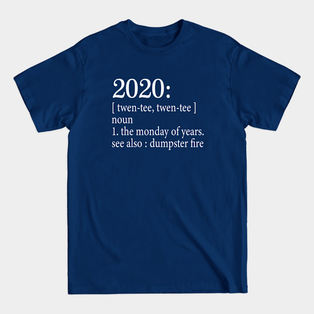 Dumpster Fire - 2020 Definition - Monday of Years - 2020 Definition - T-Shirt