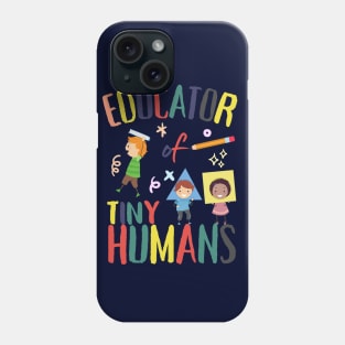 Educator Of Tiny Humans Phone Case