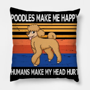 Poodles Make Me Happy Humans Make My Head Hurt Summer Holidays Christmas In July Vintage Retro Pillow