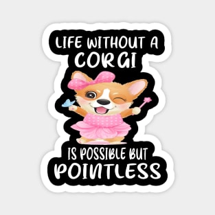 Life Without A Corgi Is Possible But Pointless (63) Magnet