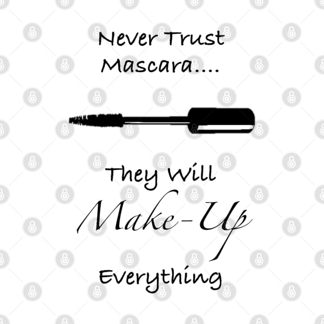 Never Trust Mascara Funny Quote by Athenis