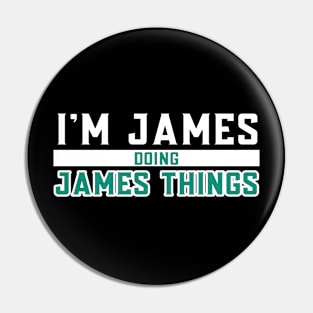 I'm James Doing James Things Pin