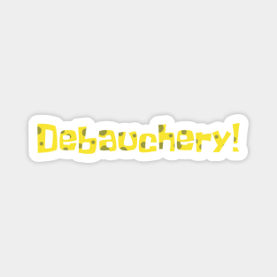 Debauchery! Magnet