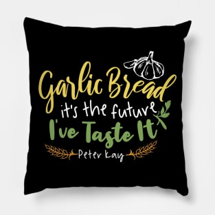 Garlic Bread is the future Quote Design Pillow