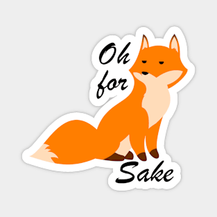 Oh For Fox Sake Magnet