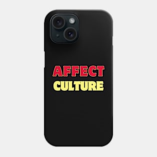 Affect Culture Phone Case
