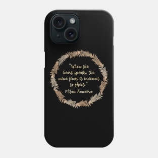 when the heart speaks  milan kundera by chakibium Phone Case