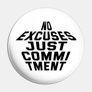 No Excuses Just Commitment Pin