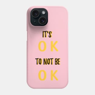 It is okay to not be okay Phone Case