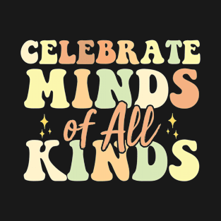 Celebrate Minds Of All Kinds Neurodiversity Autism T-Shirt