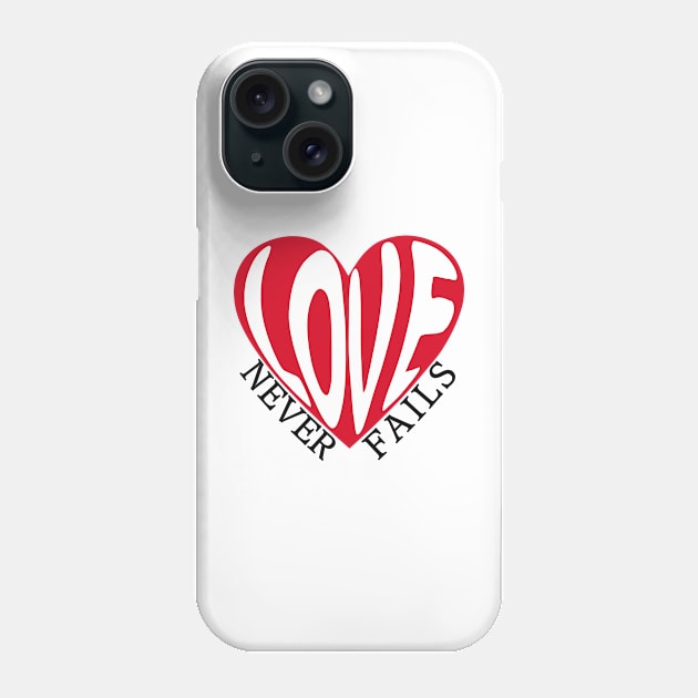 Love Never Fails Phone Case by zeedot