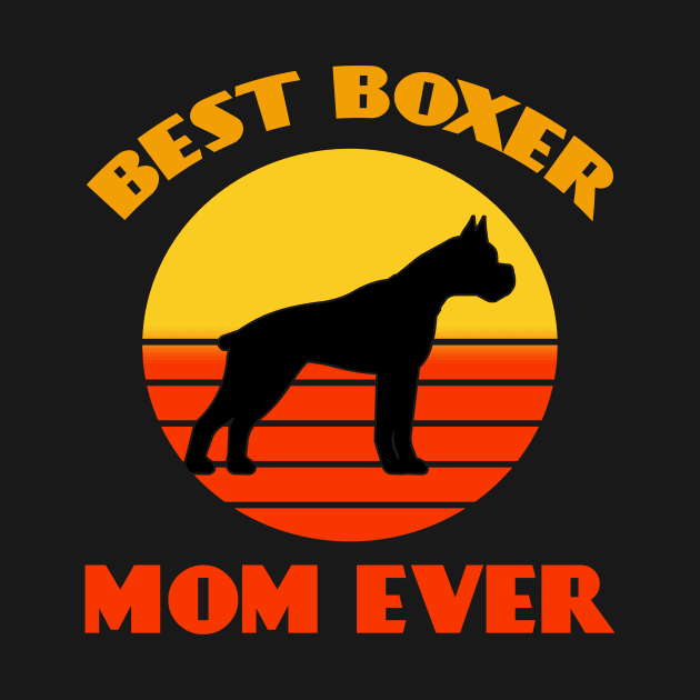 Best Boxer Dog Mama Mom Ever Mother's Day Dog puppy Lover Cute Sunser Retro Funny by Meteor77