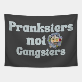 Pranksters not Gangsters Tapestry