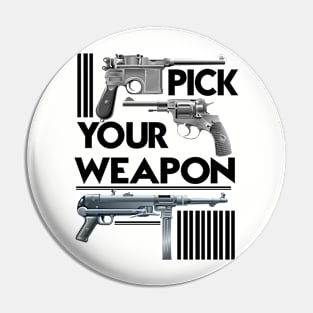 PICK YOUR WEAPON Pin