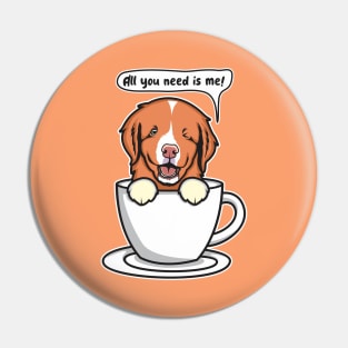 Toller Puppy All You Need Is Me Pin