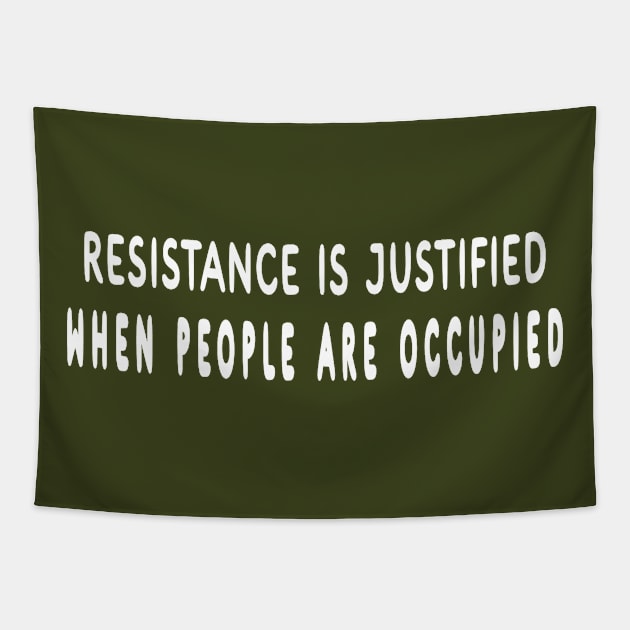 Resistance Is Justified When People Are Occupied - White - Back Tapestry by SubversiveWare