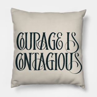 Courage is Contagious Pillow