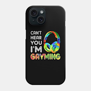 LGBT Can't Hear You I'm Gayming Video Gamer Gaming Phone Case