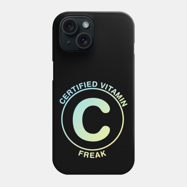 Certified Vitamin C Freak Phone Case by kostjuk