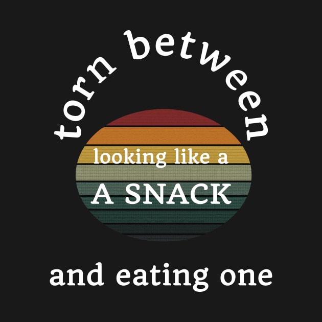 funny quote gift : torn between looking like a snack and eating one by flooky