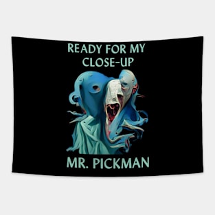 Ready for My Close-Up Mr. Pickman Tapestry