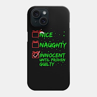 Nice Naughty Innocent Until Proven Guilty Phone Case