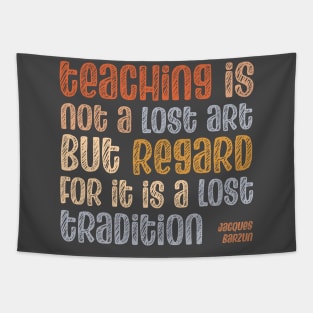 Quote: Teaching is not a lost art, but regard for it is a lost tradition (warm retro mod colors) Tapestry