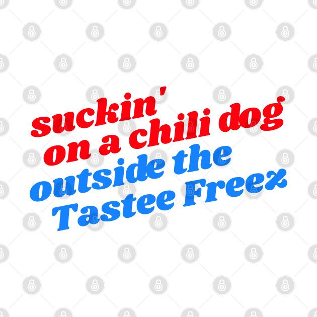 Suckin' On A Chili Dog Outside the Tastee Freez // Jack and Diane by darklordpug