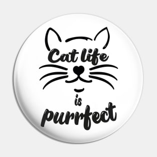 Cat life is purrfect Pin