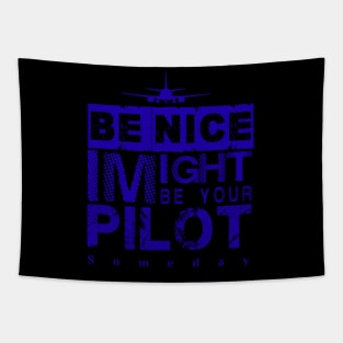 Be Nice I Might Be Your Pilot Someday blue version Aviation Aircraft T-Shirt Tapestry