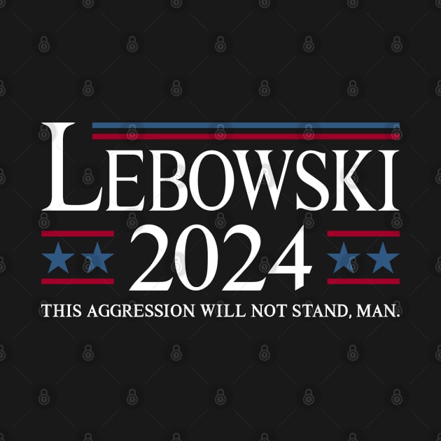 Lebowski 2024 This Aggression Will Not Stand Man by GraciafyShine