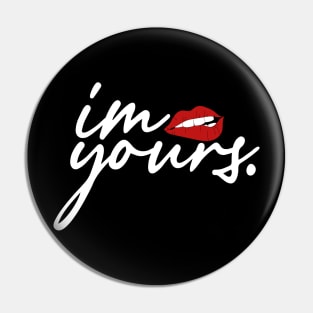 I'M YOURS GIRLS Pin