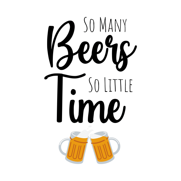 So Many Beers So Little Time by PinkPandaPress