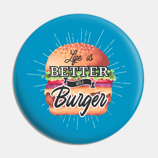 Life Is Better With A Burger Pin by Mako Design 