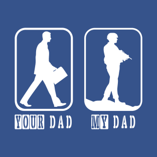 My Dad father soldier Marines army gift T-Shirt