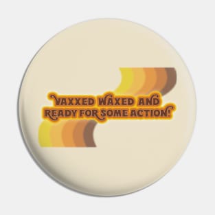 Vaxxed and Waxed! Pin