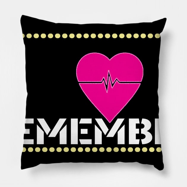 REMEBRE OUR LOVE Pillow by JUST BE COOL