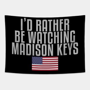 I'd rather be watching Madison Keys Tapestry