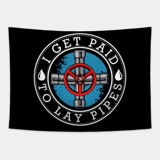 Plumber - I Get Paid To Lay Pipes - Funny Puns Tapestry
