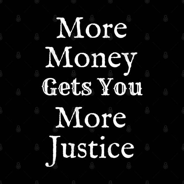 More Money Gets You More Justice by Leon Loveless