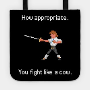 How appropriate, you fight like a cow. Tote