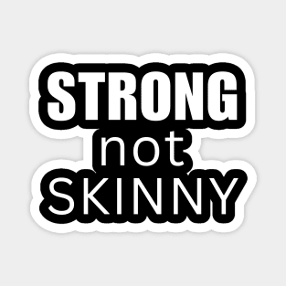 Strong not Skinny Magnet