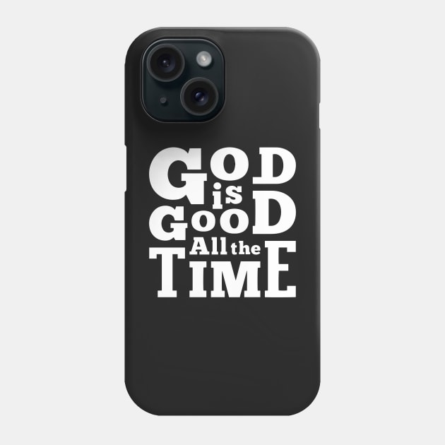 God is good All the time Phone Case by TEEPHILIC