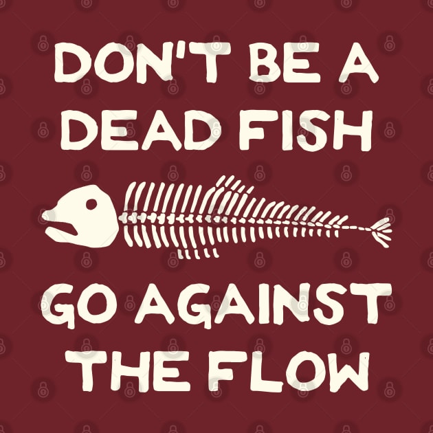 Don't Be A Dead Fish - Go Against The Flow (v5) by TimespunThreads