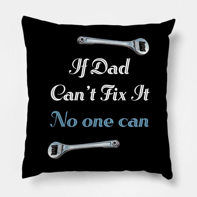 If Dad Can't Fix It No One Can Pillow by PaulJus