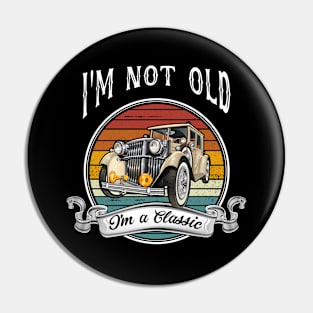 Vintage Car Fan I'm Not Old I'm a Classic Father Mother Day Gift Pin