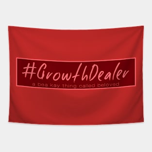 A Bea Kay Thing Called Beloved- #GrowthDealer RED Label Tapestry